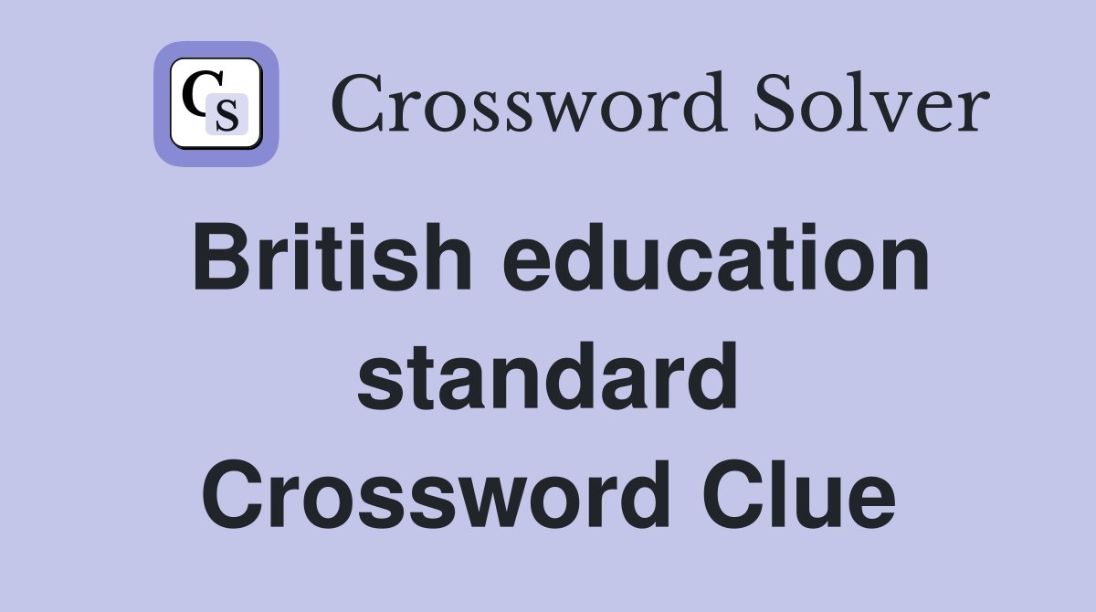 British education standard Crossword Clue