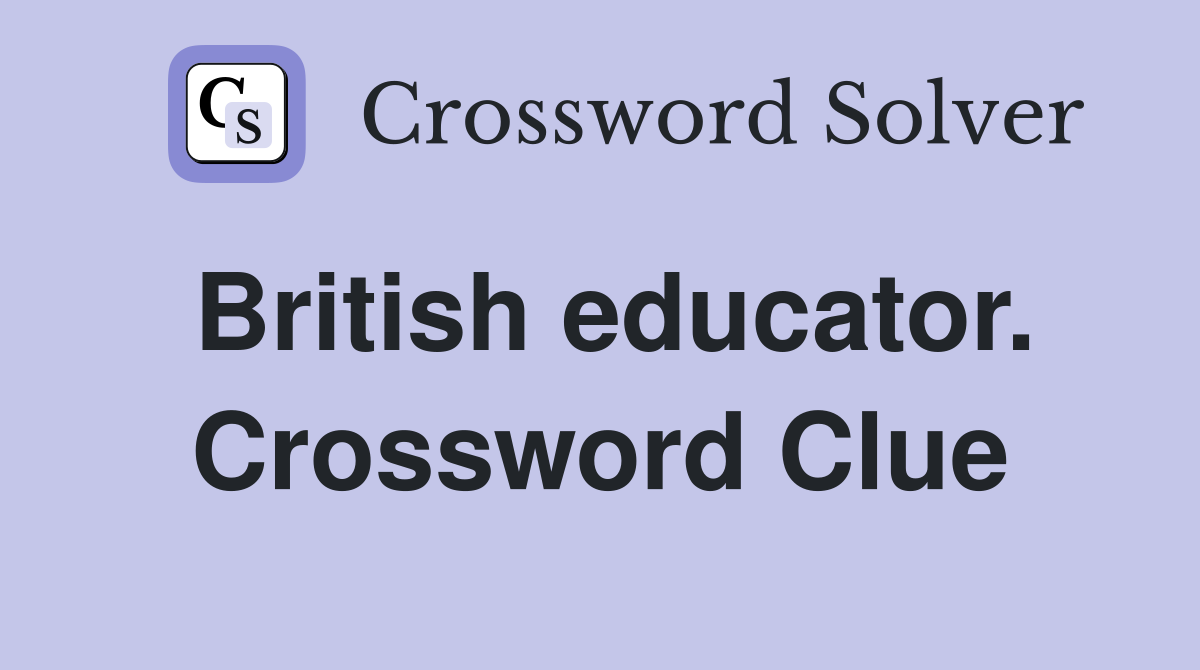British educator. Crossword Clue