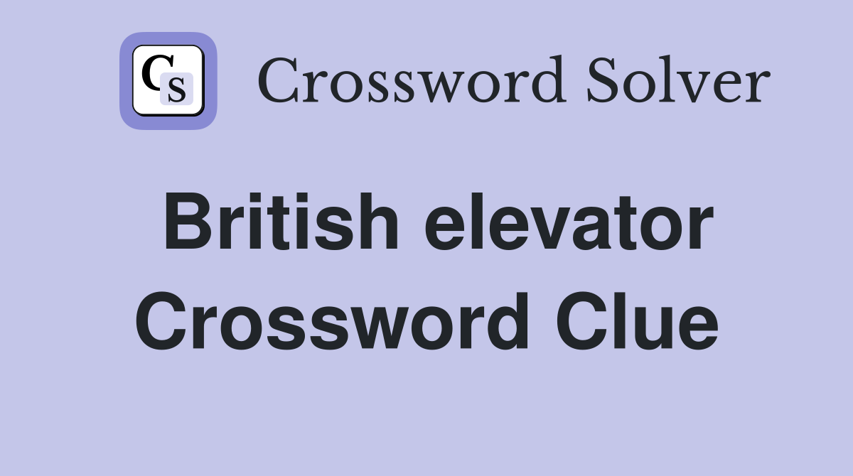 British elevator Crossword Clue