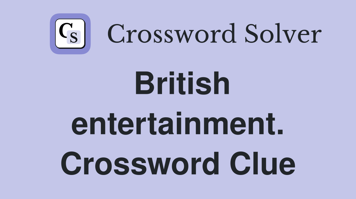 British entertainment. Crossword Clue
