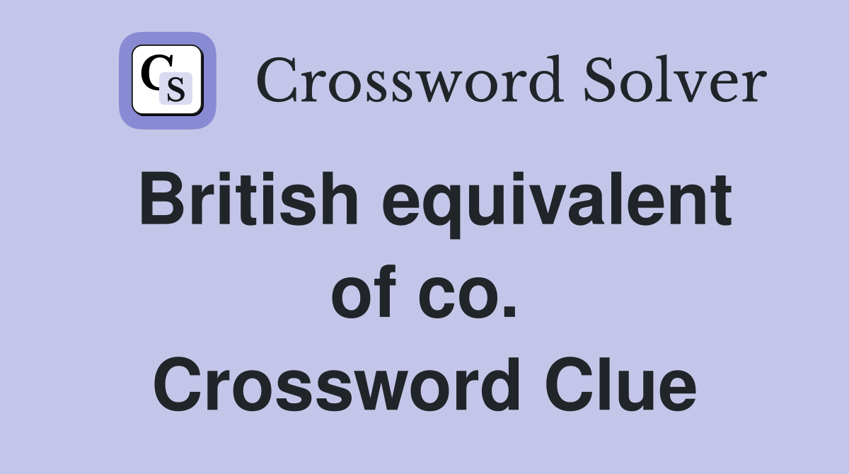 British equivalent of co. Crossword Clue