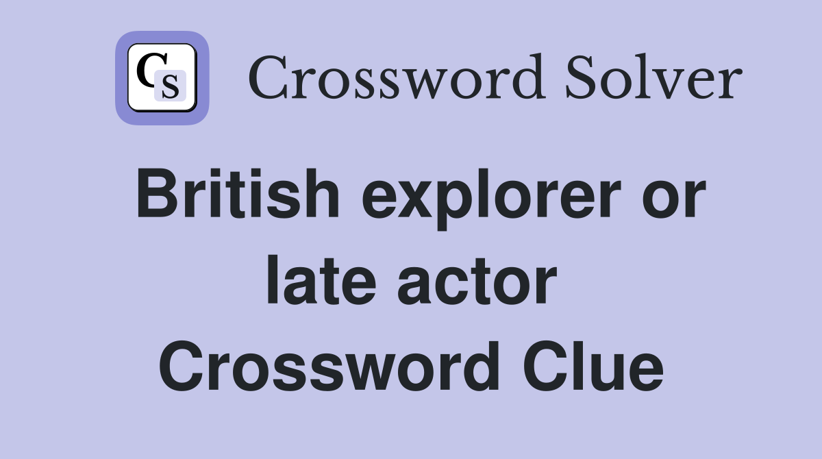British explorer or late actor Crossword Clue