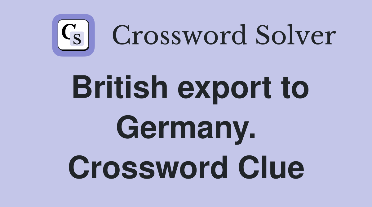 British export to Germany. Crossword Clue