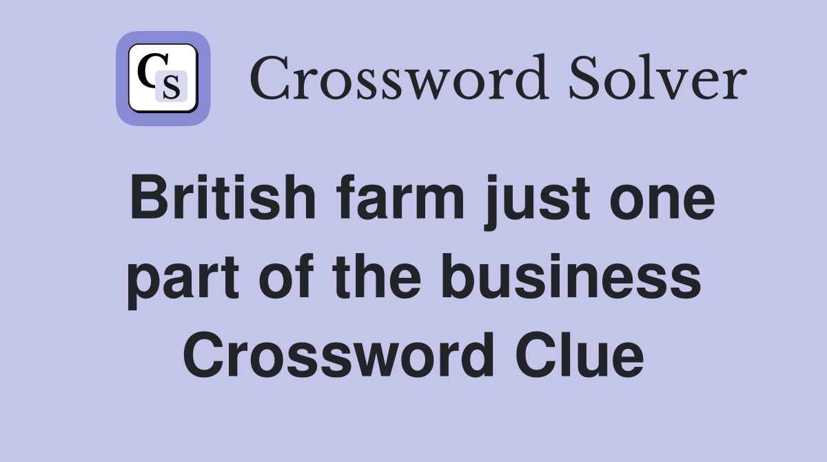 British farm just one part of the business Crossword Clue