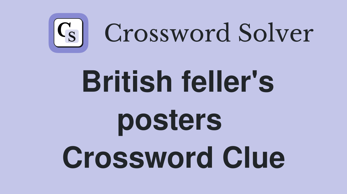 British feller's posters  Crossword Clue