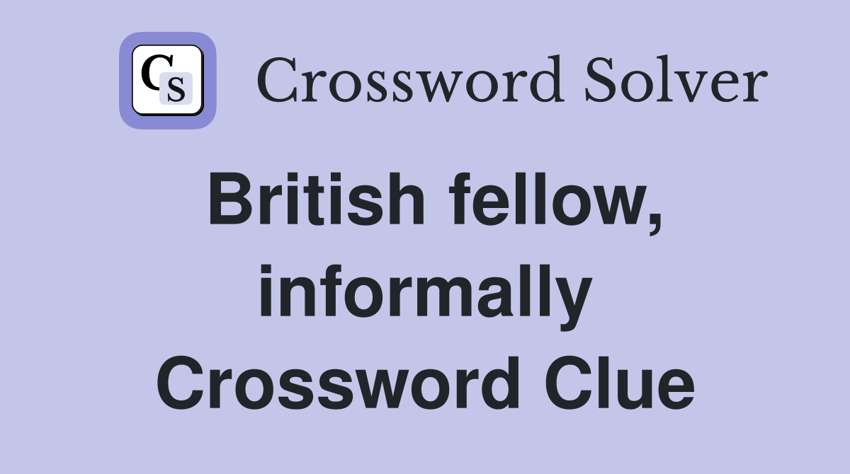 British fellow, informally Crossword Clue