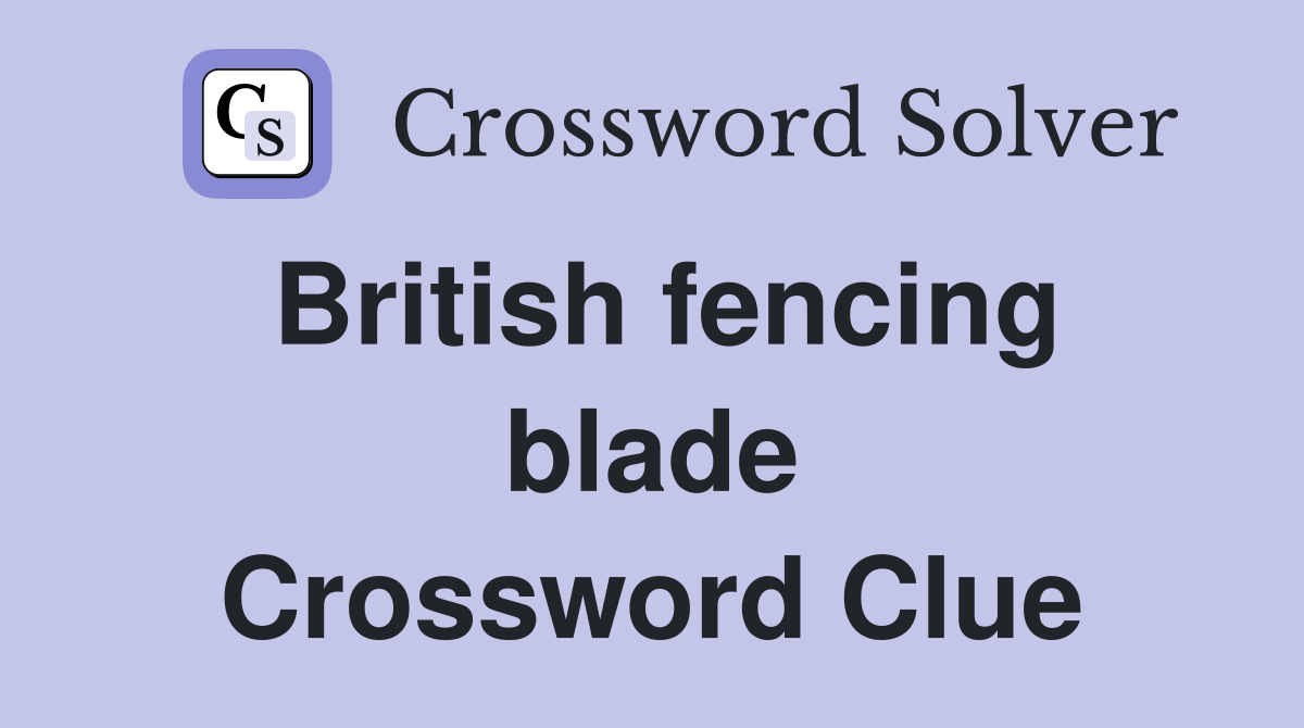 British fencing blade Crossword Clue