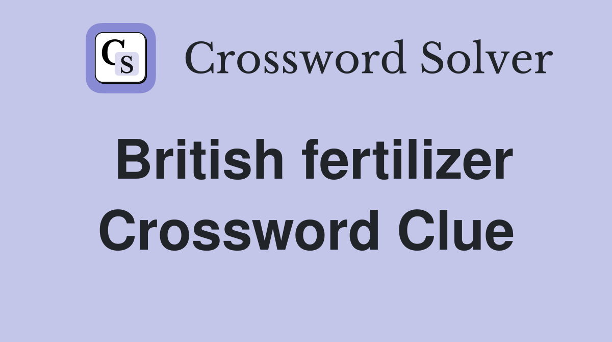 British fertilizer Crossword Clue