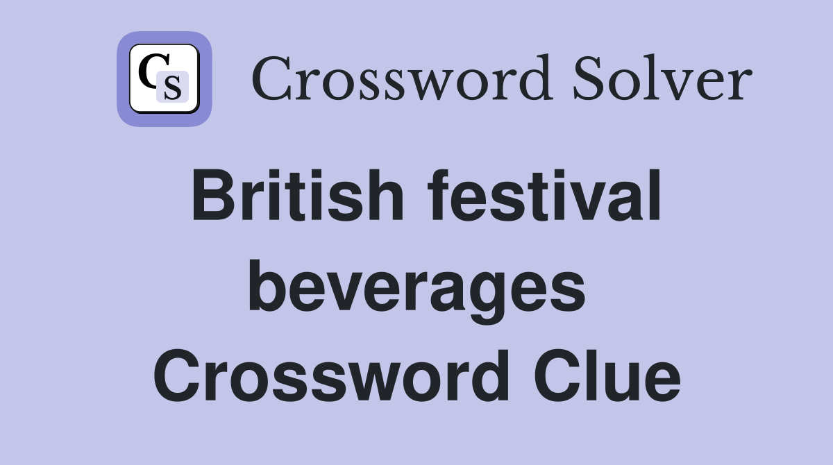 British festival beverages Crossword Clue
