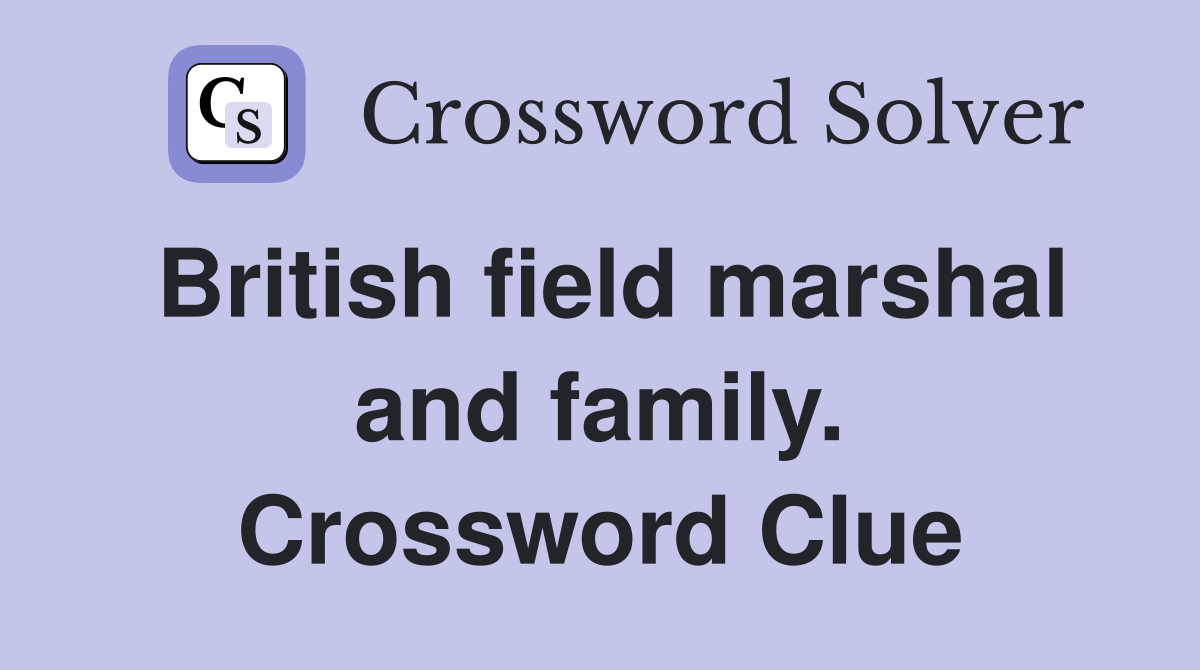 British field marshal and family. Crossword Clue