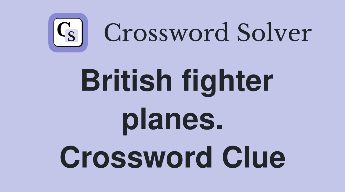 British fighter planes. Crossword Clue
