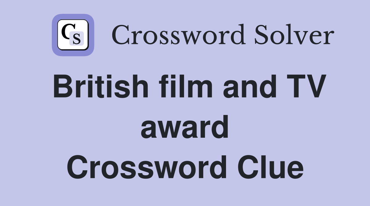 British film and TV award Crossword Clue