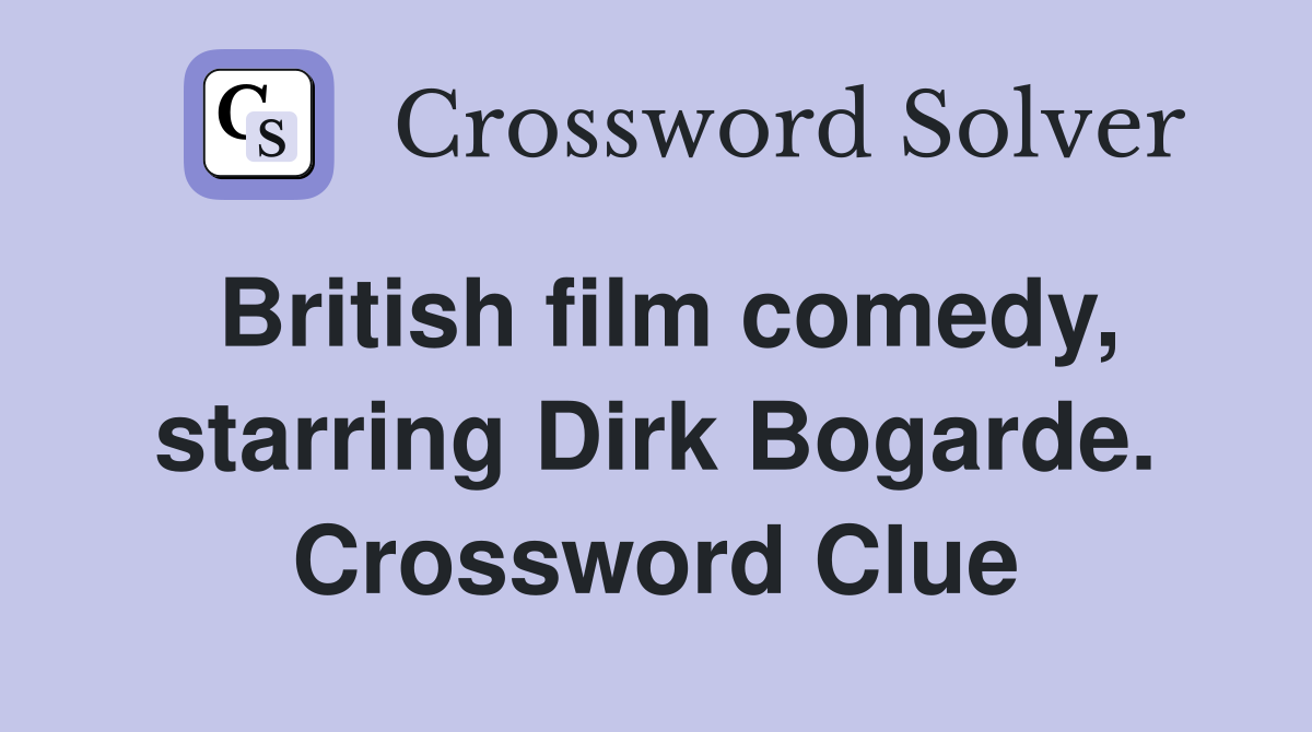 British film comedy, starring Dirk Bogarde. Crossword Clue