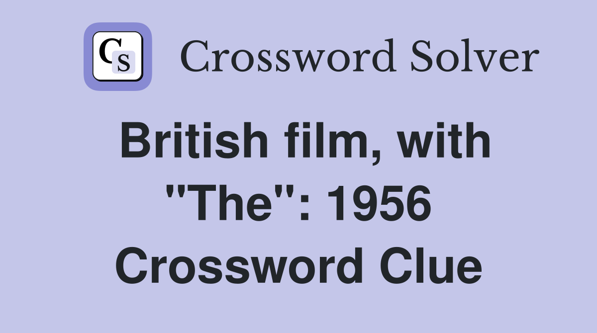 British film, with "The": 1956 Crossword Clue