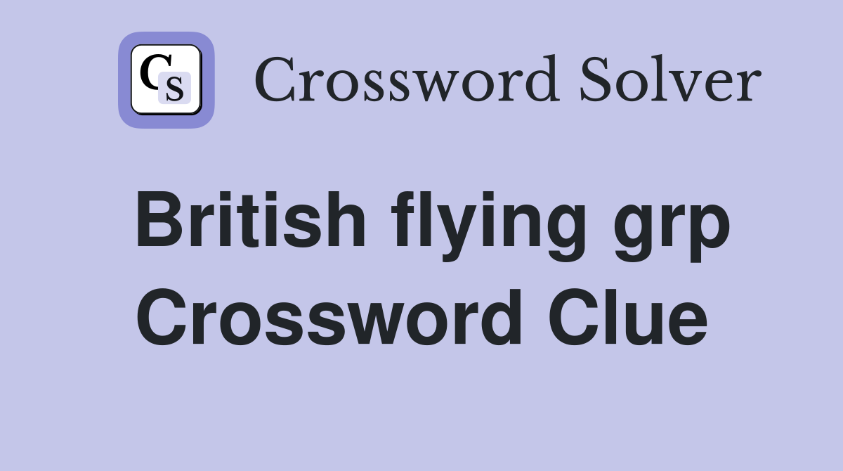 British flying grp Crossword Clue