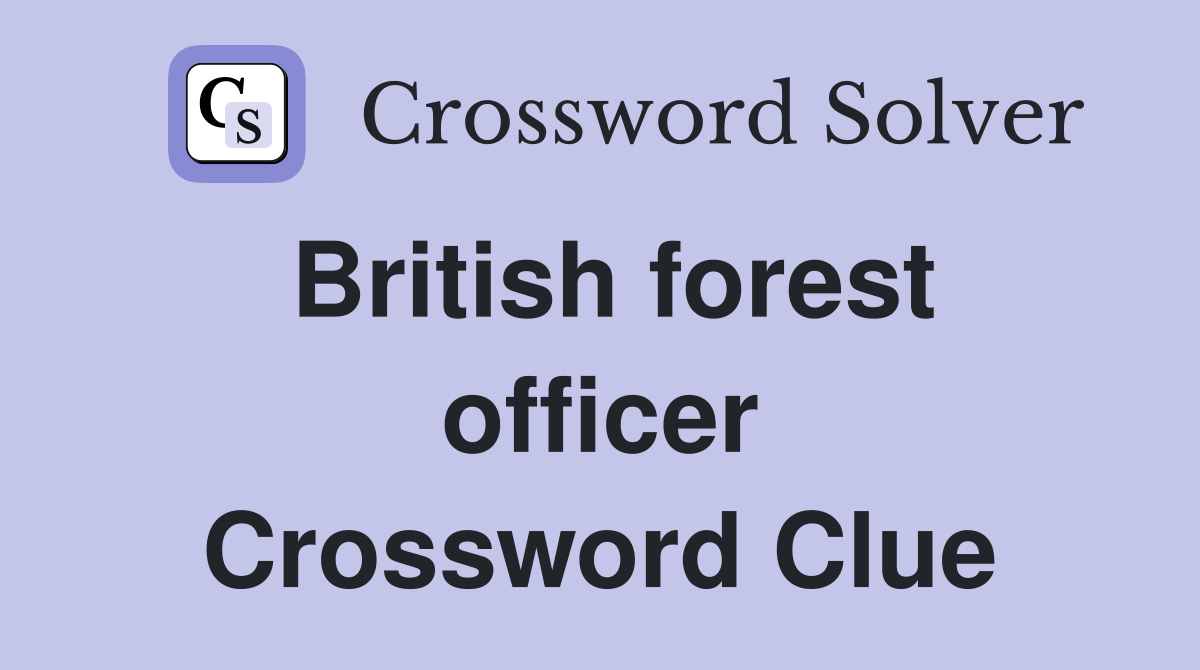 British forest officer Crossword Clue