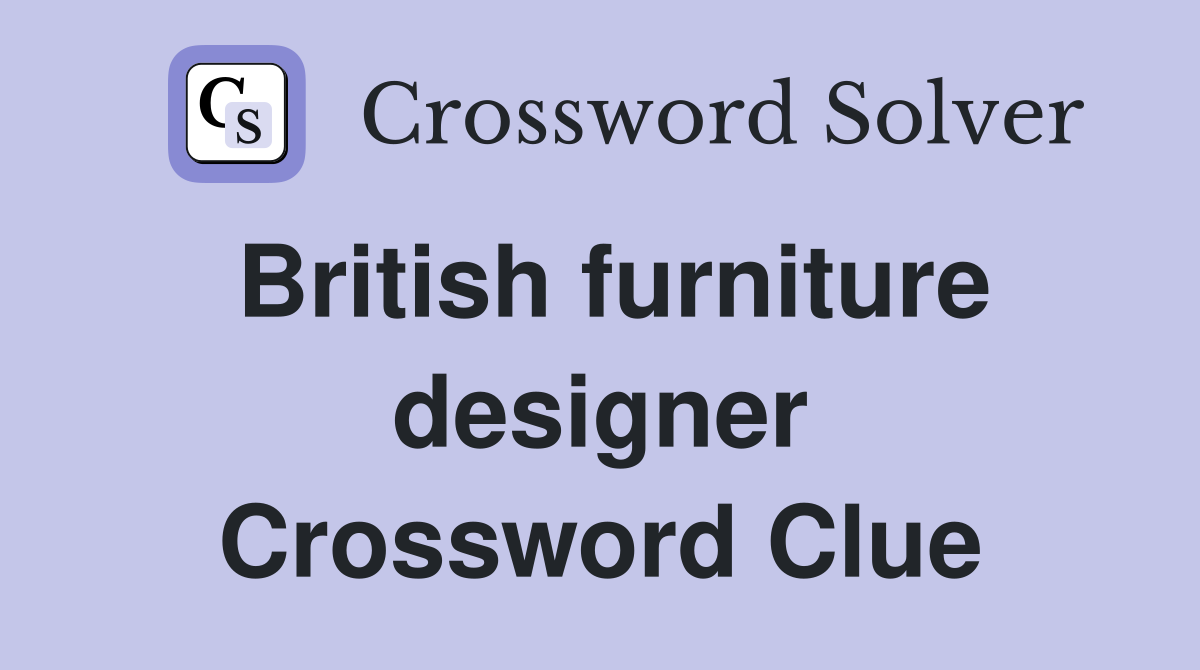 British furniture designer Crossword Clue