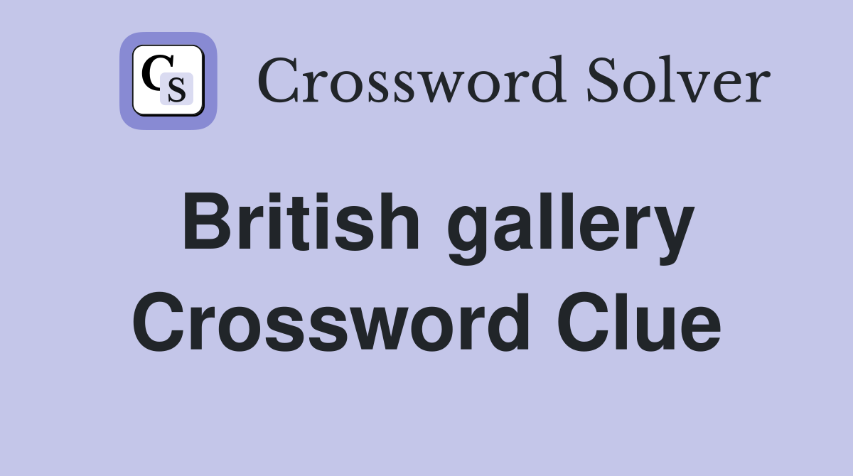 British gallery Crossword Clue