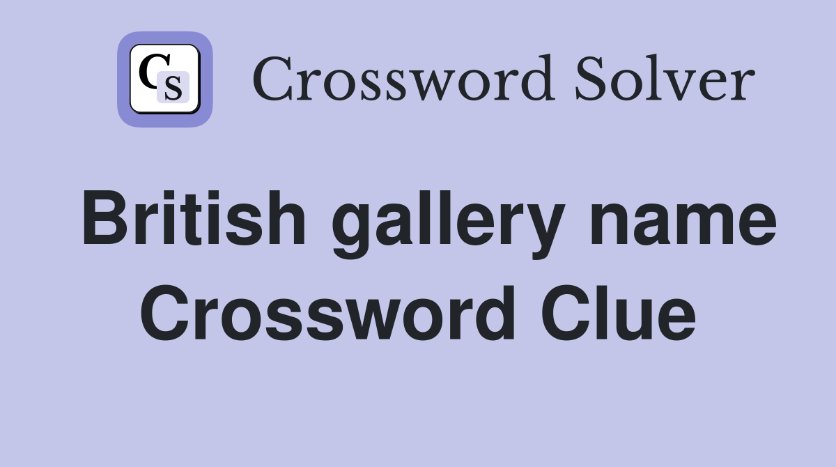 British gallery name Crossword Clue