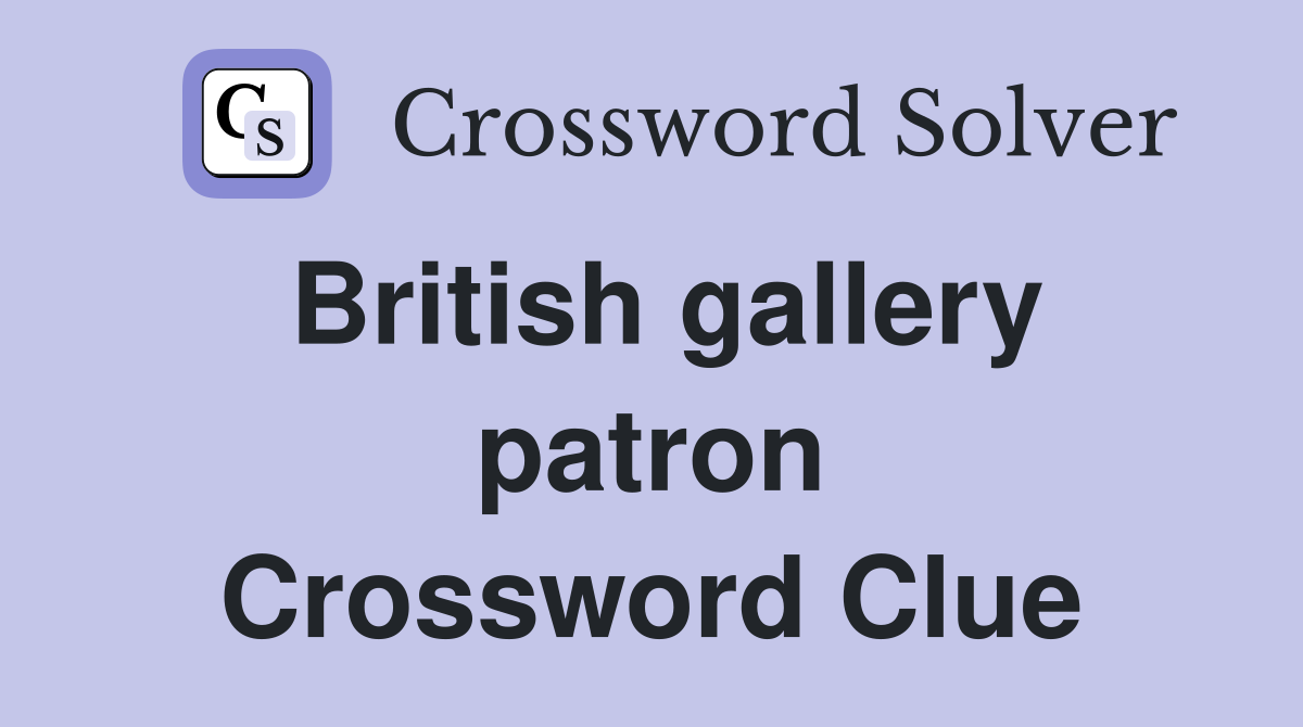British gallery patron Crossword Clue