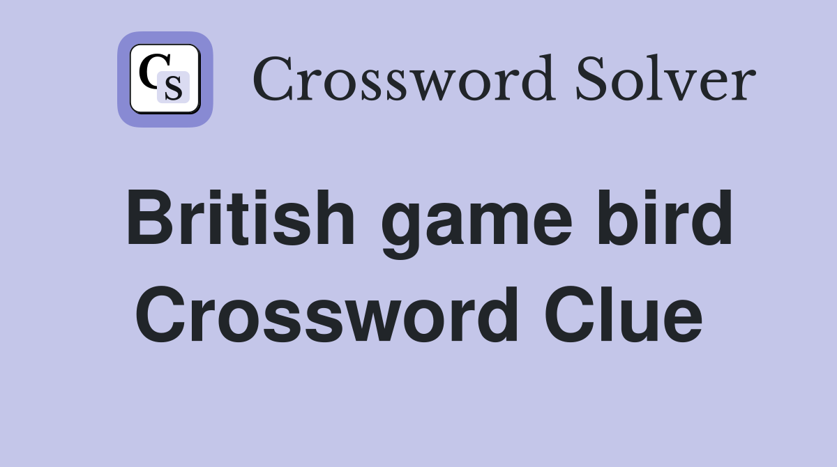 British game bird Crossword Clue