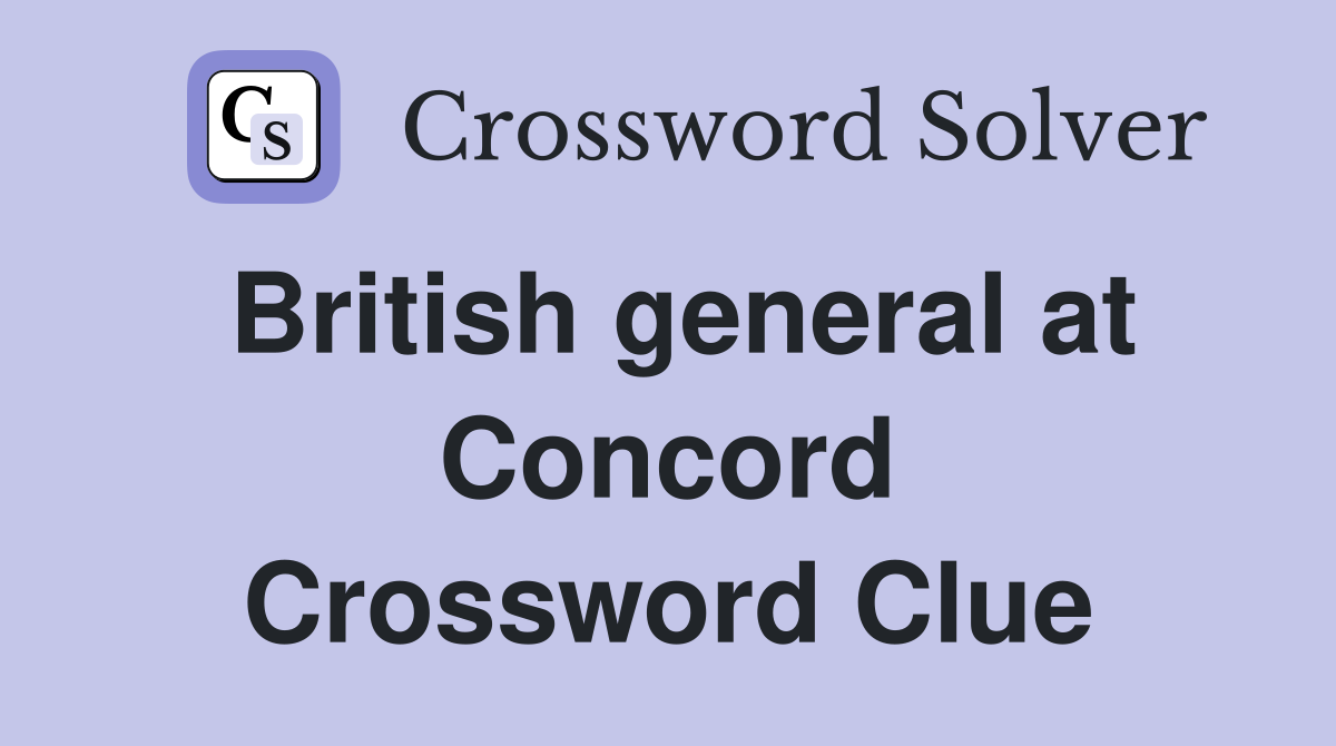 British general at Concord Crossword Clue