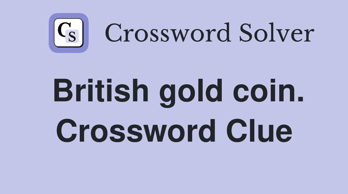 British gold coin. Crossword Clue