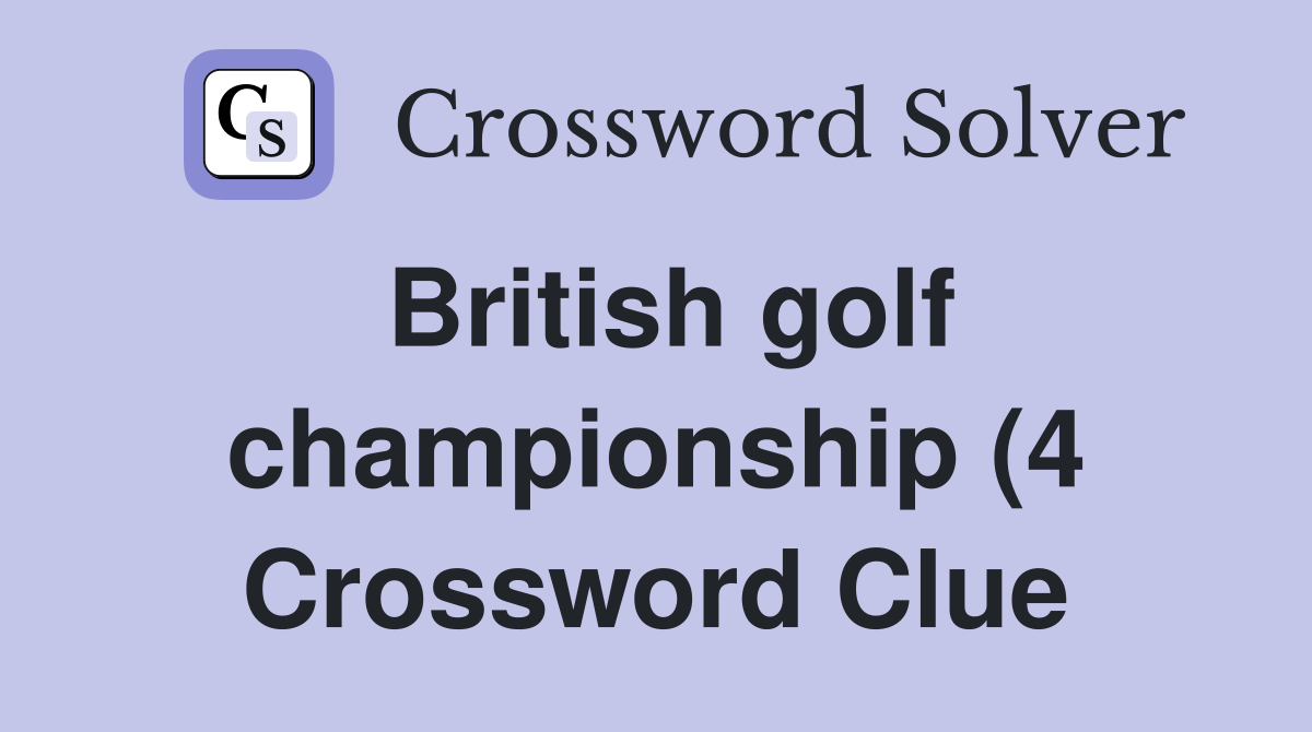 British golf championship (4) Crossword Clue Answers Crossword Solver British golf championship (4) Crossword Clue Answers Crossword Solver