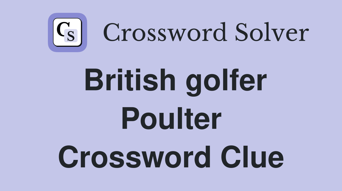British golfer Poulter Crossword Clue
