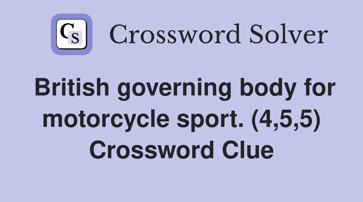 British governing body for motorcycle sport. (4,5,5) Crossword Clue