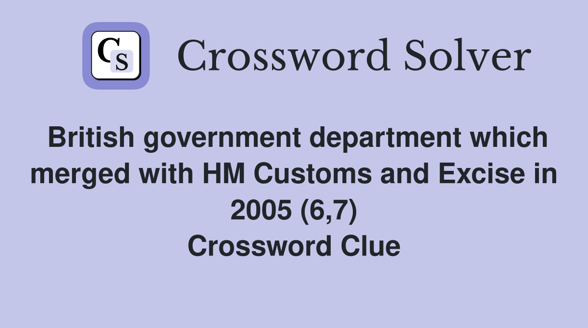 British government department which merged with HM Customs and Excise in 2005 (6,7) Crossword Clue