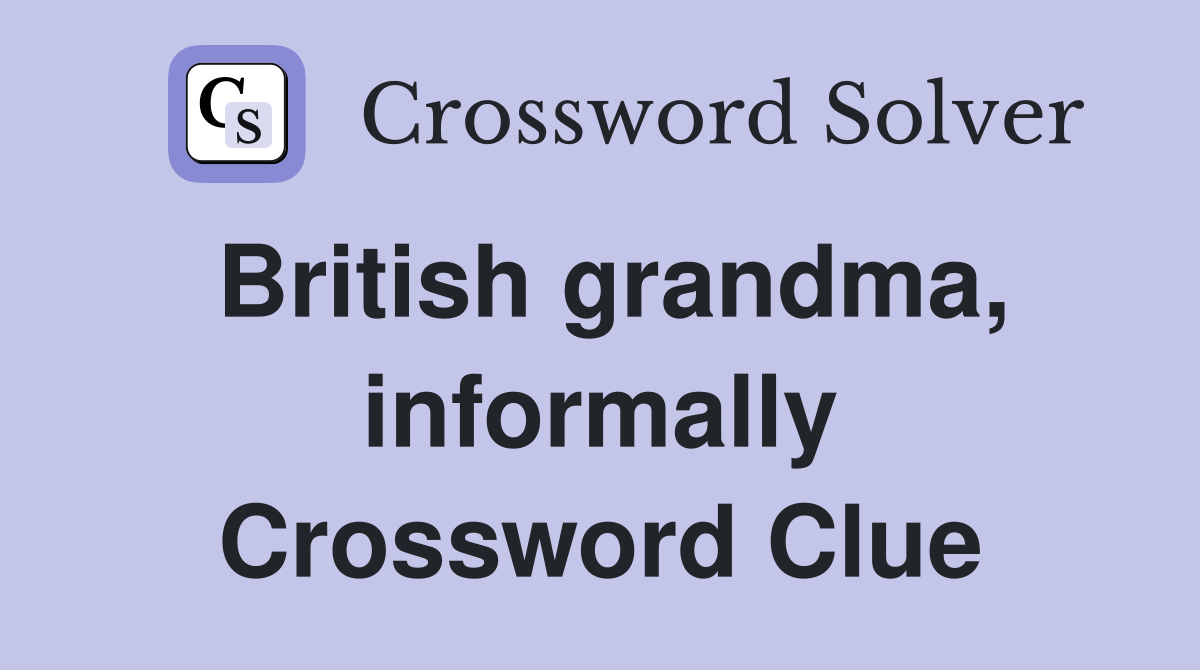 British grandma, informally Crossword Clue