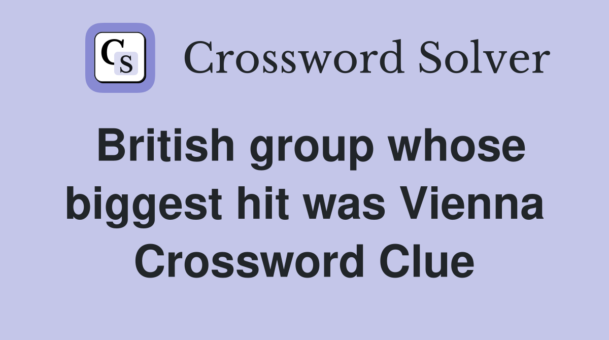British group whose biggest hit was Vienna Crossword Clue