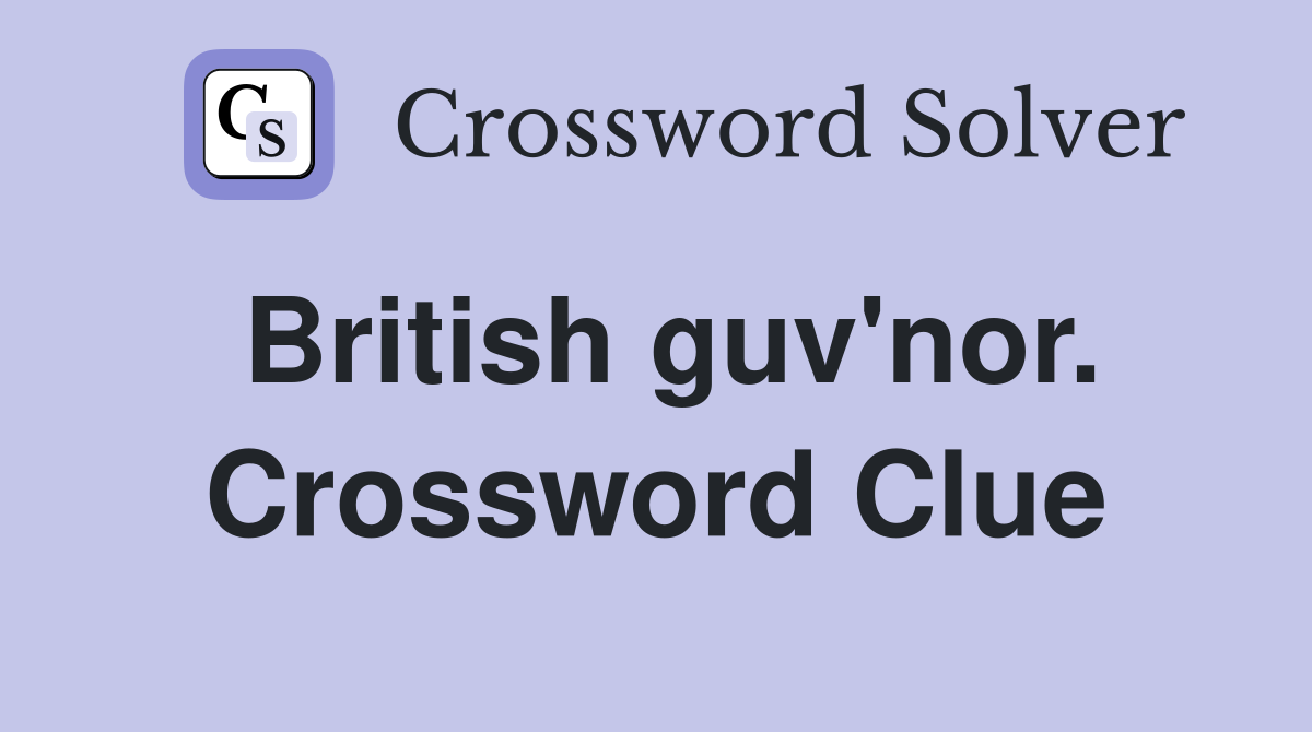 British guv'nor. Crossword Clue
