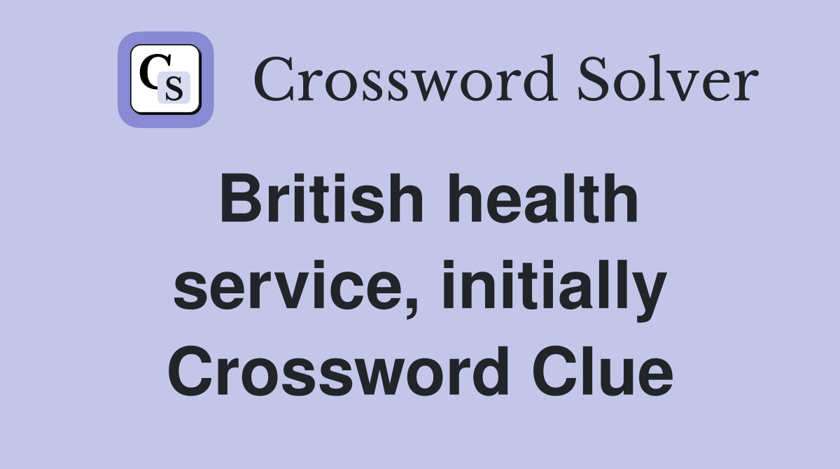British health service, initially Crossword Clue
