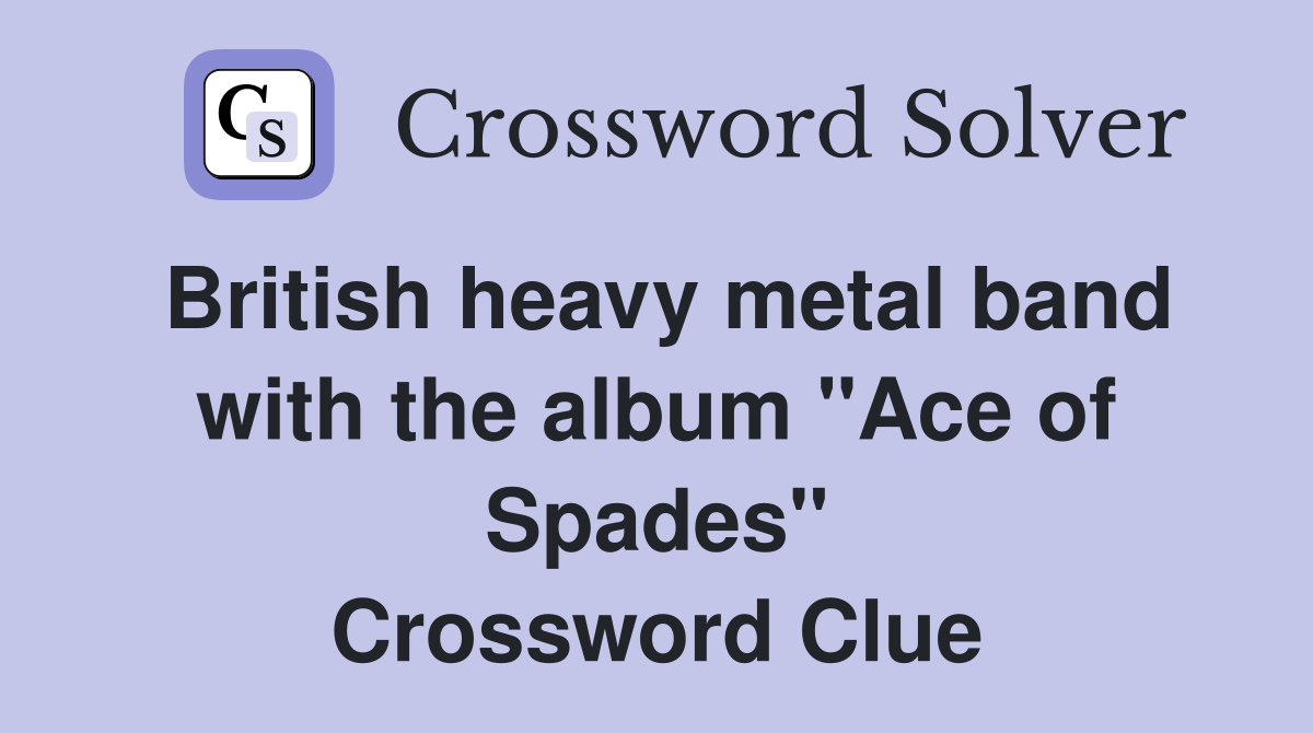British heavy metal band with the album "Ace of Spades" Crossword Clue