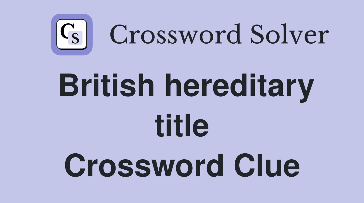 British hereditary title Crossword Clue