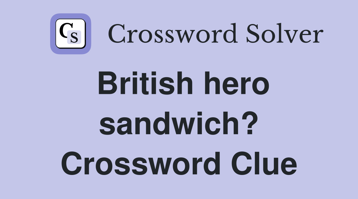 British hero sandwich? Crossword Clue