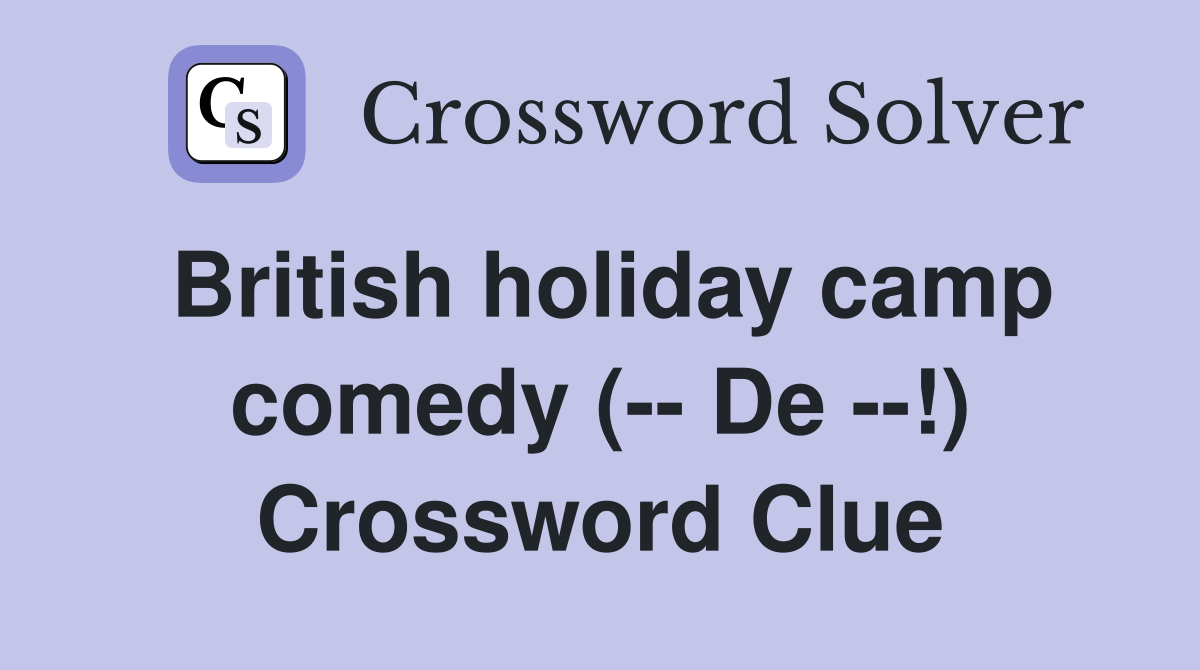 British holiday camp comedy (-- De --!) Crossword Clue