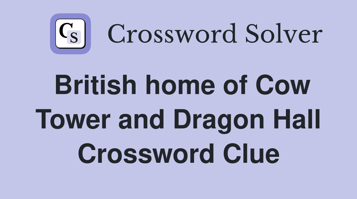 British home of Cow Tower and Dragon Hall Crossword Clue