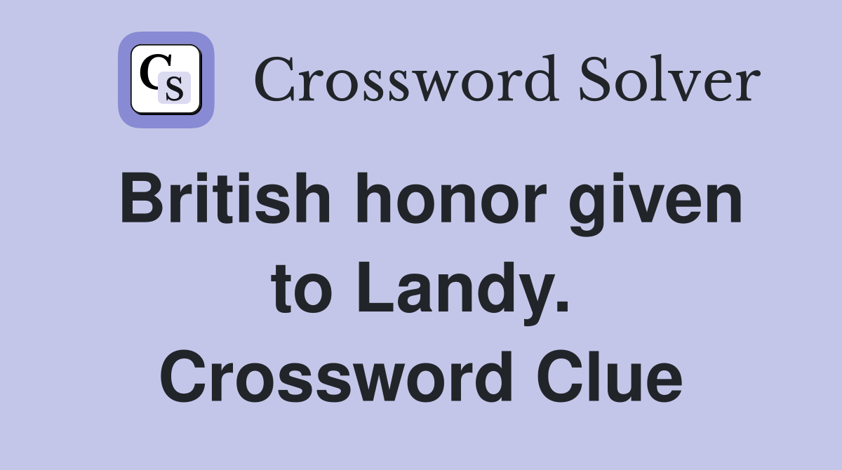 British honor given to Landy. Crossword Clue