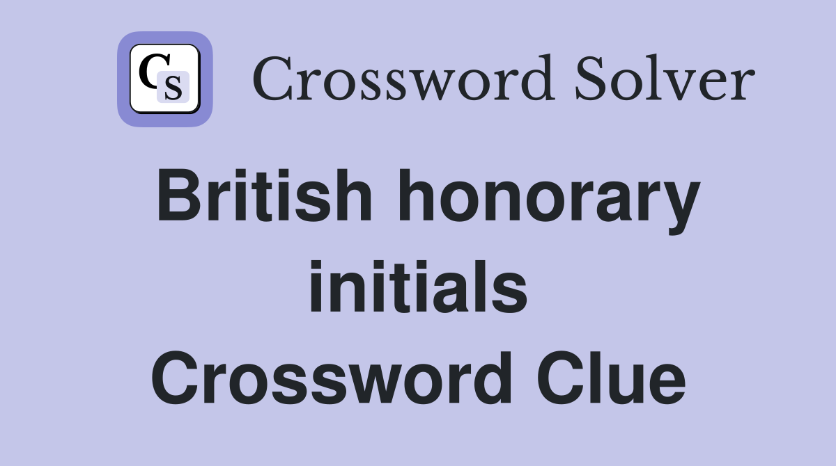 British honorary initials Crossword Clue