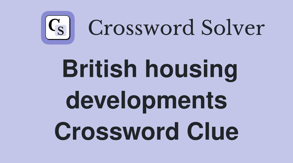 British housing developments Crossword Clue