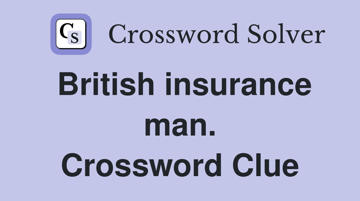 British insurance man. Crossword Clue