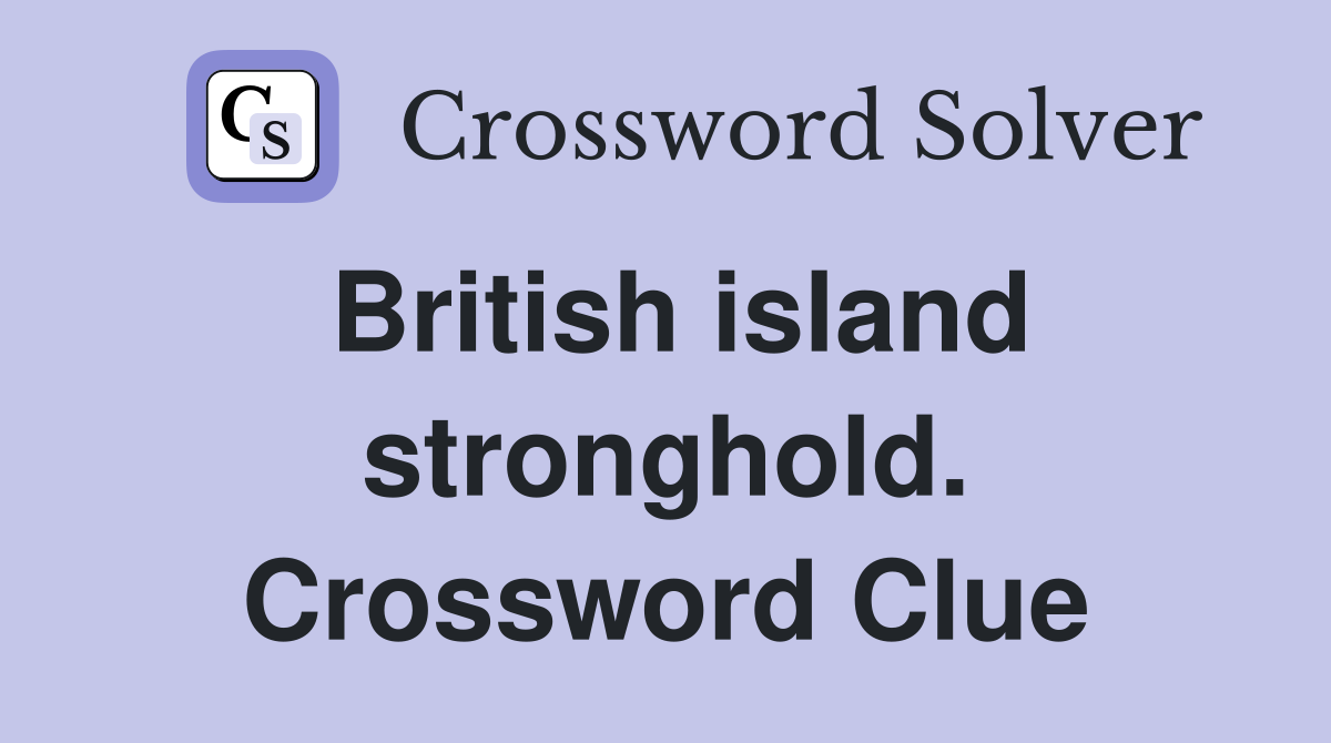 British island stronghold. Crossword Clue