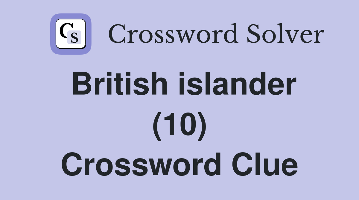 British islander (10) Crossword Clue