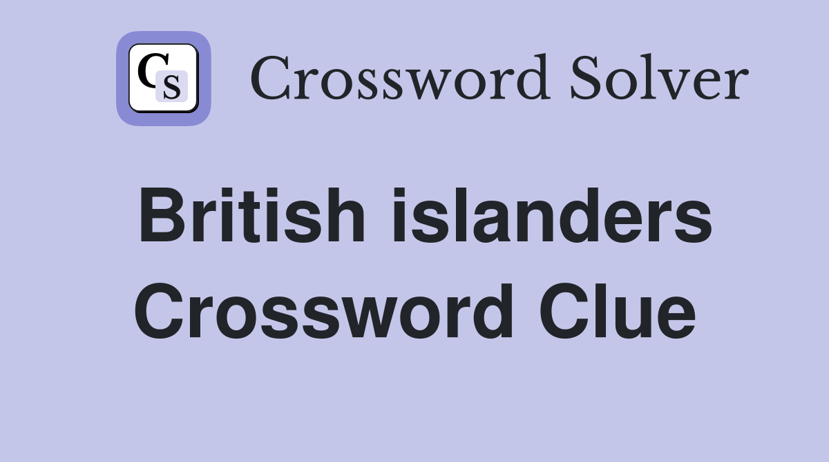 British islanders Crossword Clue