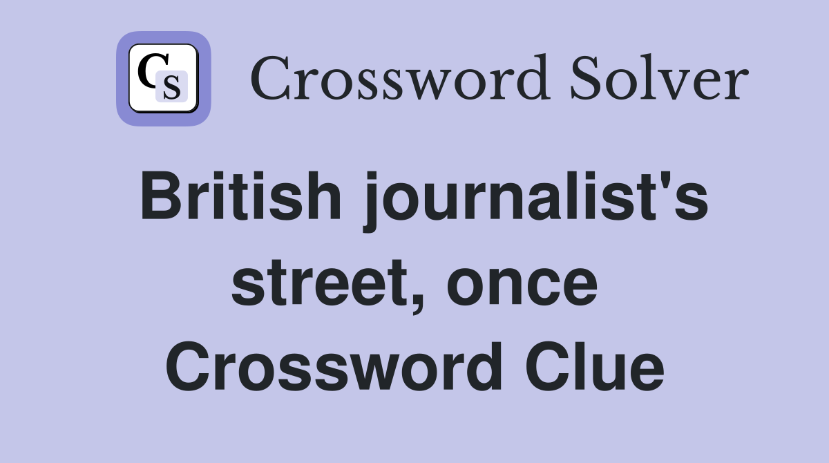 British journalist's street, once Crossword Clue