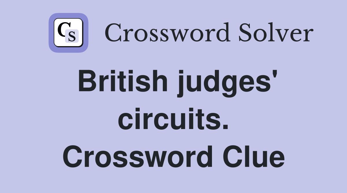 British judges' circuits. Crossword Clue