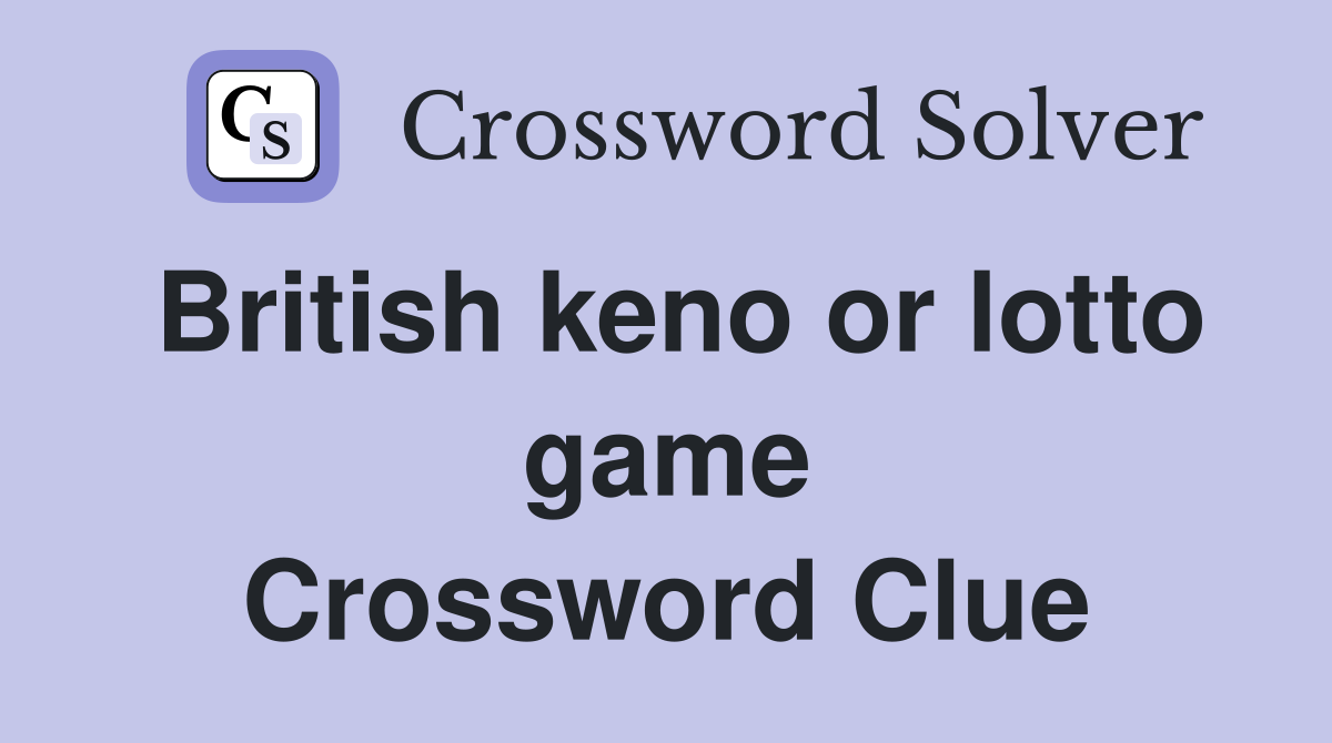 British keno or lotto game Crossword Clue